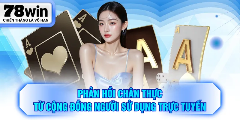 Phản hồi chân thực từ cộng đồng người sử dụng trực tuyến
