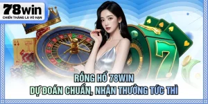 Rồng Hổ 78WIN