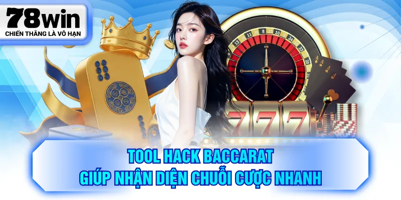 Tool hack Baccarat giúp nhận diện chuỗi cược nhanh